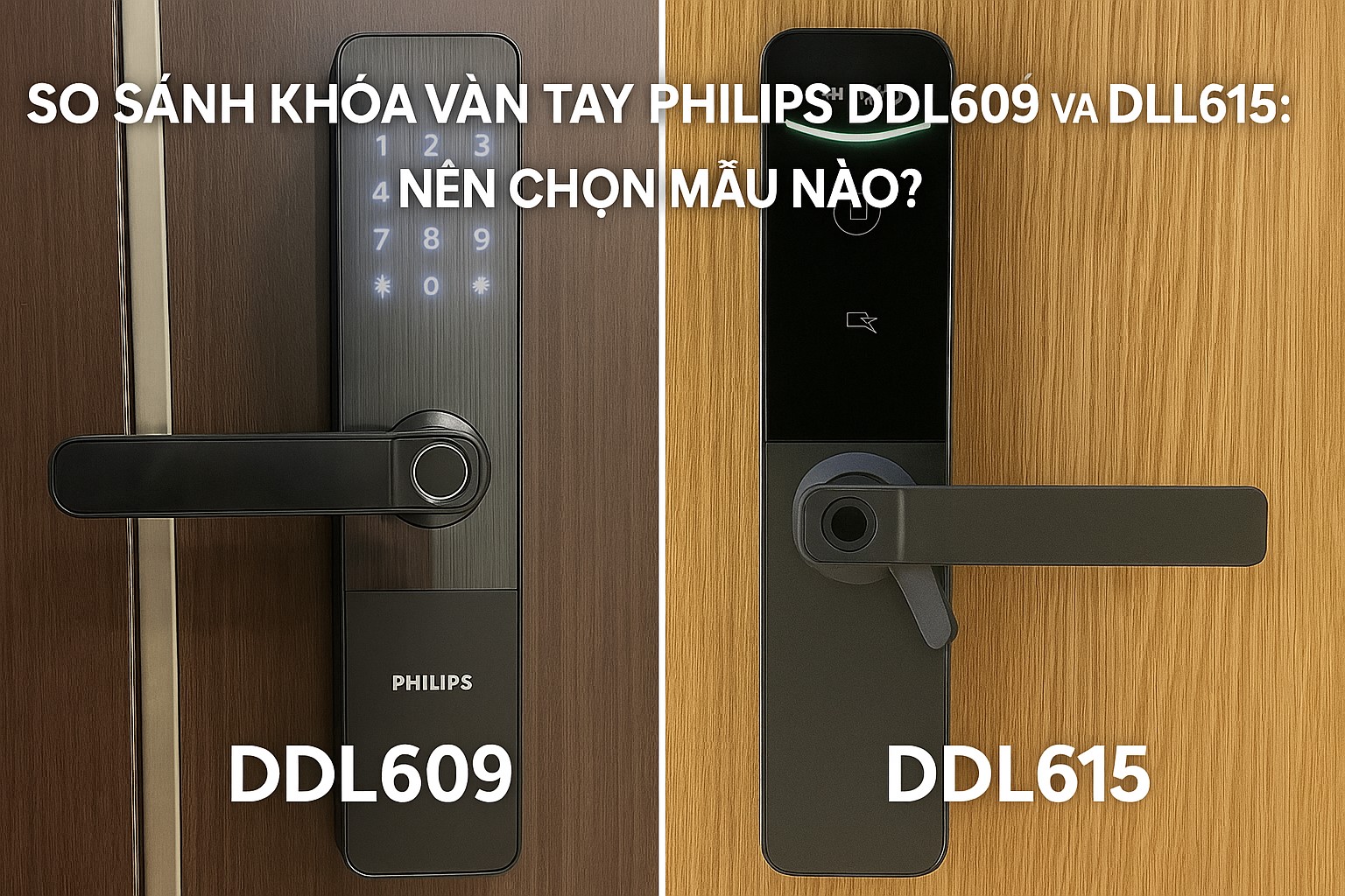So sánh khóa vân tay Philips DDL615 và DDL609